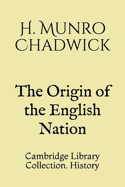The Origin of the English Nation: Cambridge Library Collection. History (Paperback)