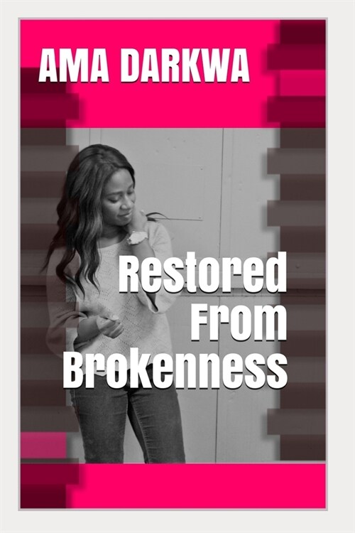 Restored From Brokenness (Paperback)