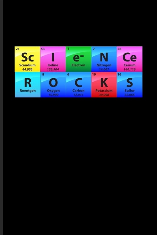 Science Rocks: Periodic Table Of Elements Journal - Notebook - Workbook For Teachers, Students, Laboratory, Nerds, Geeks & Scientific (Paperback)