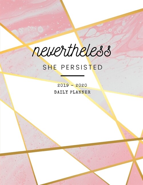 Planner July 2019- June 2020 Monthly Weekly Daily Calendar - Nevertheless She Persisted: Academic Hourly Organizer In 15 Minute Interval; Appointment (Paperback)