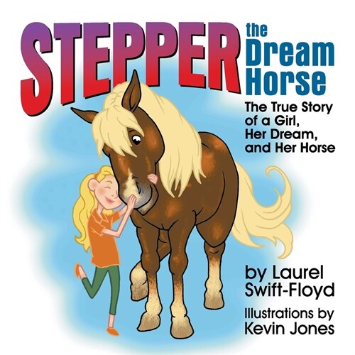Stepper the Dream Horse: The True Story of a Girl, Her Dream, and Her Horse (Paperback)