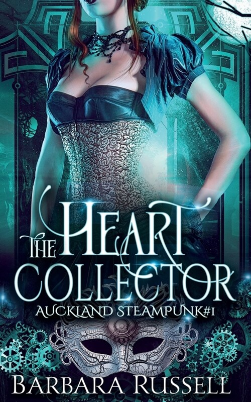 The Heart Collector: Auckland Steampunk Book 1 (Paperback)