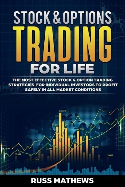 Stock & Options Trading for Life: The Most Effective Stock & Option Trading Strategies for Individual Investo Volume 1 (Paperback)