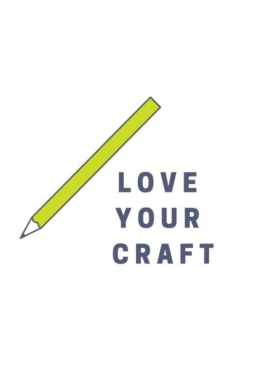 Love Your Craft: Notebook / Simple Blank Lined Writing Journal / Workbook / Diary / Planner / Activity / Business / Quote / Planning / (Paperback)
