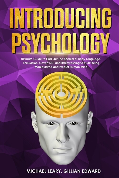 Introducing Psychology: The Ultimate Guide to Find Out The Secrets of Body Language, Persuasion, Covert NLP and Brainwashing to STOP Being Man (Paperback)