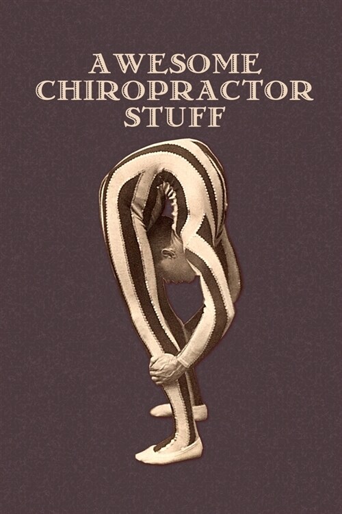 Chiropractor Journal: A Funny Chiropractor Gift for Your Favorite Chiropractor or Chiropractic Assistant (Paperback)