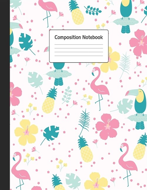 Composition Notebook: Cute Parrot Pink Flamingo Pineapple Flower Repeating Pattern Notepad For School or Work. 8.5 x 11 Line College Ruled J (Paperback)