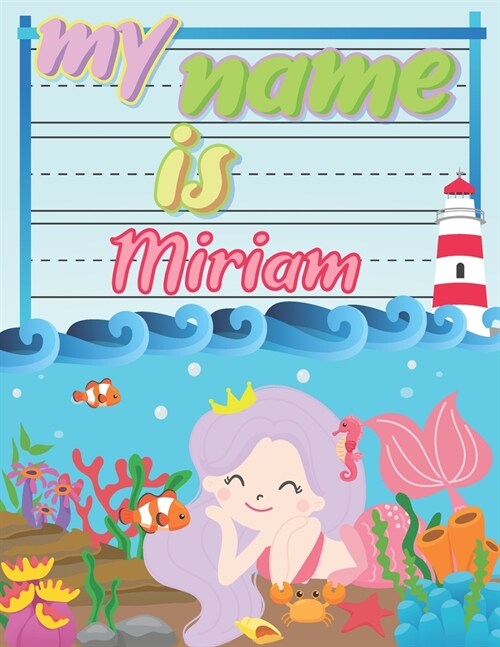 My Name is Miriam: Personalized Primary Tracing Book / Learning How to Write Their Name / Practice Paper Designed for Kids in Preschool a (Paperback)