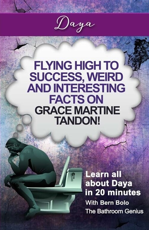 Daya: Flying High to Success, Weird and Interesting Facts on Grace Martine Tandon! (Paperback)