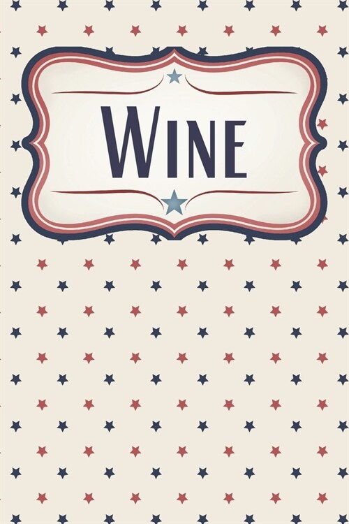 Vintage Patriotic Stars Wine Journal: For Wine-Loving American Patriots (Paperback)