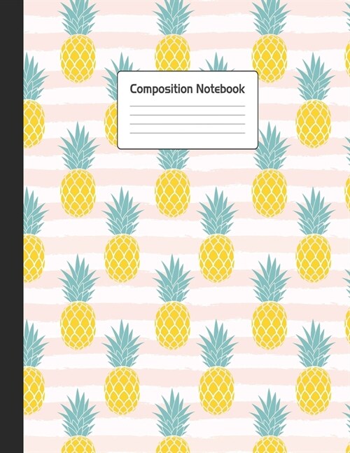 Composition Notebook: Cute Pineapple Pink Stripes Repeating Pattern Notepad For School or Work. 8.5 x 11 Line Wide Ruled Journal With Stylis (Paperback)