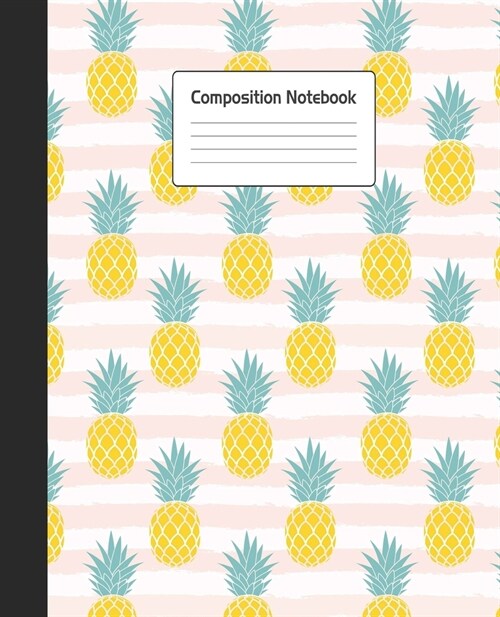 Composition Notebook: Cute Pineapple Pink Stripes Repeating Pattern Notepad For School or Work. 7.5 x 9.25 Line Wide Ruled Journal With Styl (Paperback)