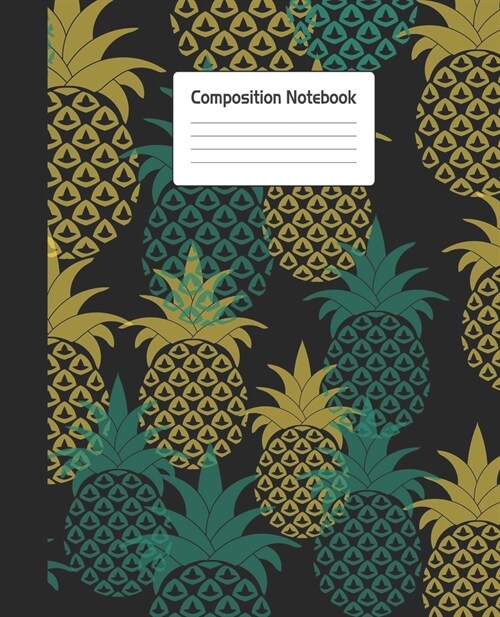 Composition Notebook: Cute Pineapple Repeating Pattern Yellow Green Notepad For School or Work. 7.5 x 9.25 Line Wide Ruled Journal With Styl (Paperback)