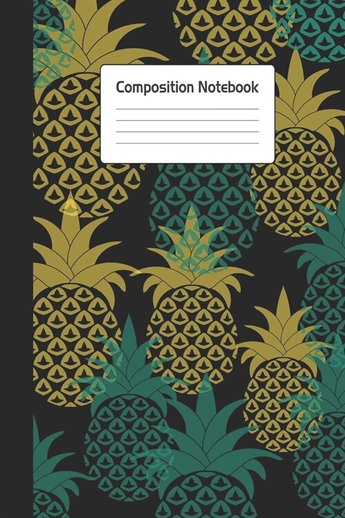Composition Notebook: Cute Pineapple Repeating Pattern Yellow Green Notepad For School or Work. 6 x 9 Line Wide Ruled Journal With Stylish S (Paperback)