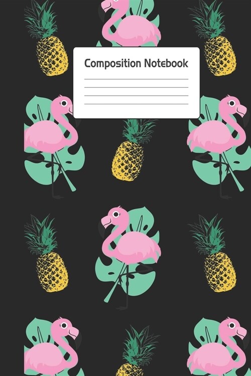 Composition Notebook: Cute Pink Flamingo Pineapple Pink Palm Leaf Repeating Pattern Notepad For School or Work. 6 x 9 Line Wide Ruled Journa (Paperback)