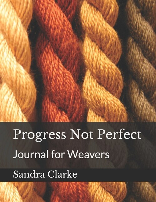 Progress Not Perfect: Journal for Weavers (Paperback)