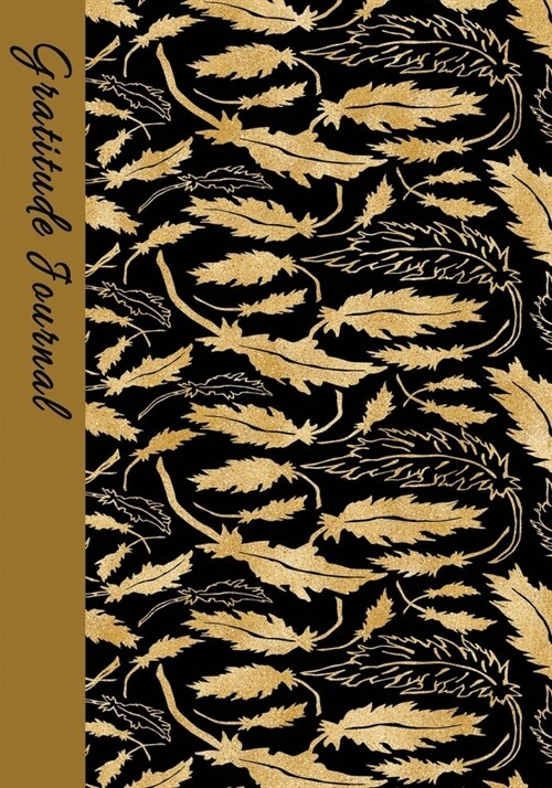 Gratitude Journal: Women & Teen Girls Notebook to Write In - Guide to Daily Attitude of Gratefulness - Gold Leaves Seamless (Paperback)