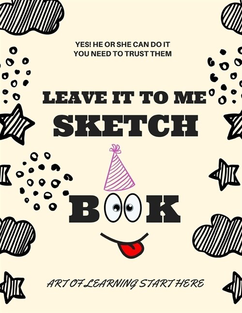 Leave It To Me Sketch Book: 8.5 X 11, Customized Artist Sketchbook to Draw and Journal: 112 pages, Sketching, Drawing and Creative Doodling. (Wo (Paperback)