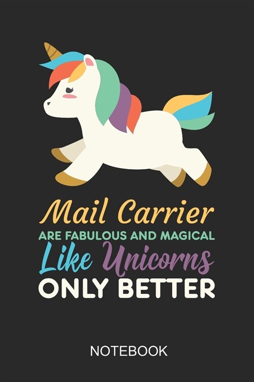 Mail Carrier Are Fabulous And Magical Like Unicorns Only Better Notebook: 6x9 110 Pages Dot-Grid Mail Carrier Journal for Mailmen (Paperback)