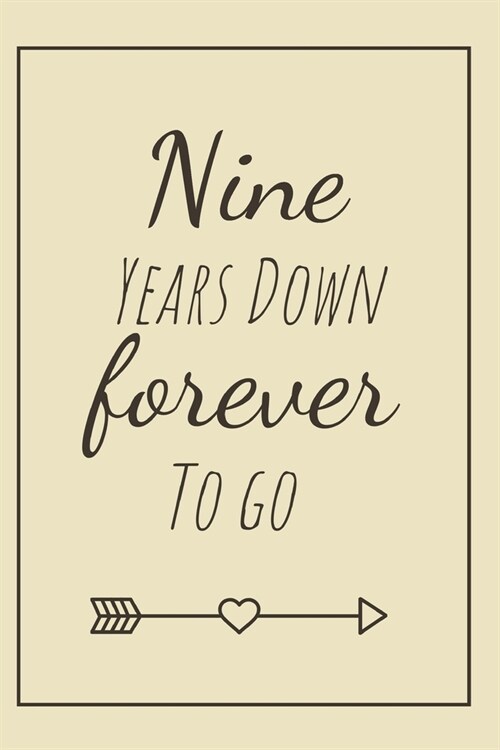Nine Years Down Forever To Go: 9th Anniversary Cute Cotton Gift / Notebook / Journal / Diary For Couples (Better Than A Card) (Paperback)