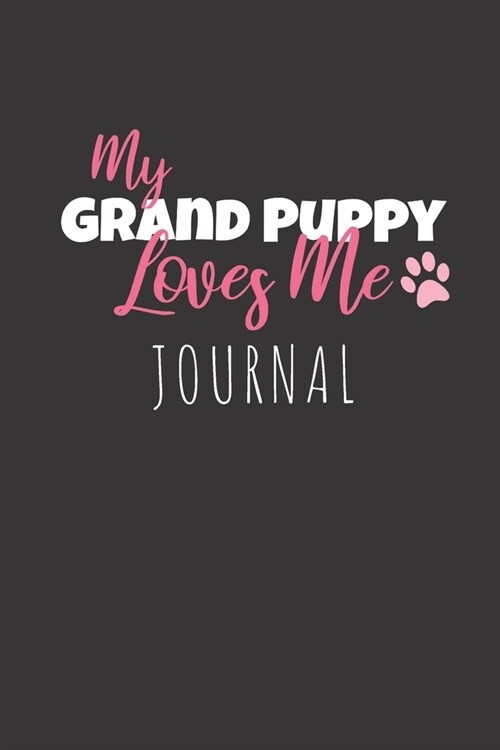 My Grand Puppy Love Me Journal: Blank Lined Notebook for Grandmother of Dogs, 6 x 9 (Paperback)