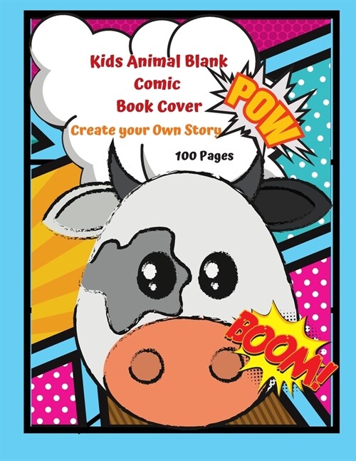 Kids Animal Blank Comic Book Cover Create your Own Story 100 Pages: 15 Pages of Graphic Designs Inside this Notebook Kids Can Write their Own Stories (Paperback)