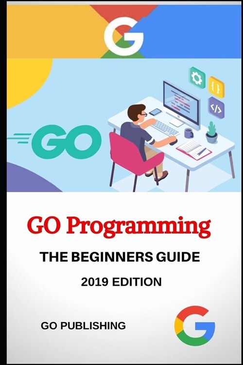 Go: GO Programming Language for Beginners. (Paperback)