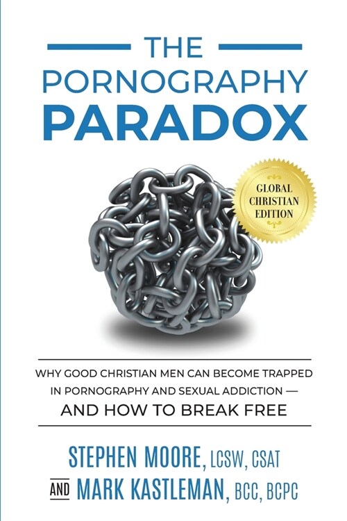 The Pornography Paradox: Why Good Christian Men Can Become Trapped in Pornography and Sexual Addiction-and How to Break Free. (Paperback)