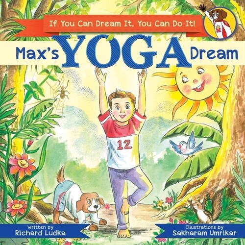 Maxs Yoga Dream: If You Can Dream It You Can Do It (Paperback)