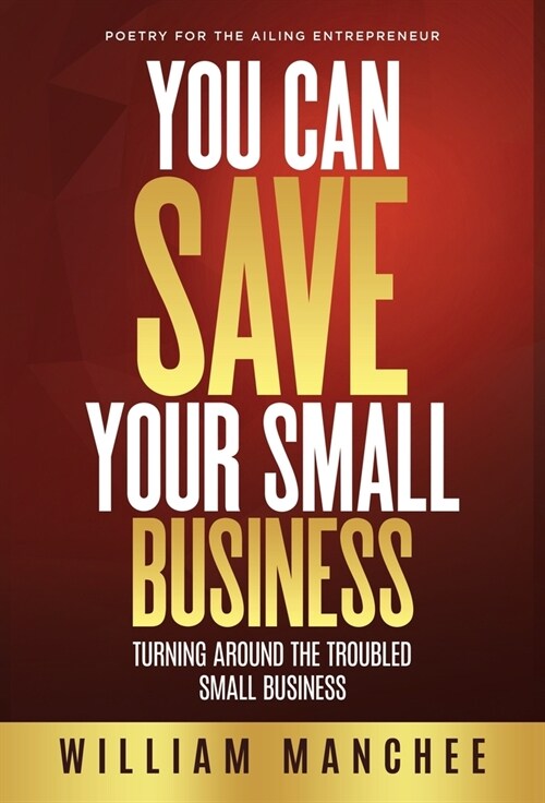 You Can Save Your Small Business: Turning Around the Troubled Small Business (Hardcover, 3, Library)