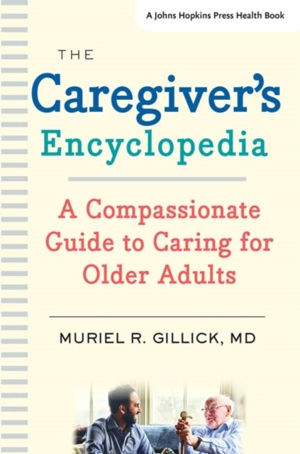 The Caregivers Encyclopedia: A Compassionate Guide to Caring for Older Adults (Hardcover)