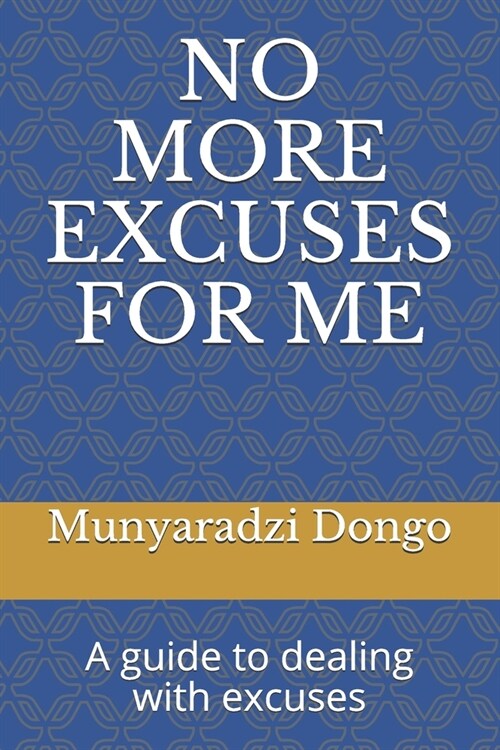 No More Excuses for Me: A guide to dealing with excuses (Paperback)