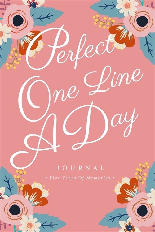 Perfect One Line A Day Journal: A Five-Year of Memory, 6X9 Daily, Dated and Lined Book, l (Blank Journal for Daily Reflections, 5 Year Diary Book) (Paperback)