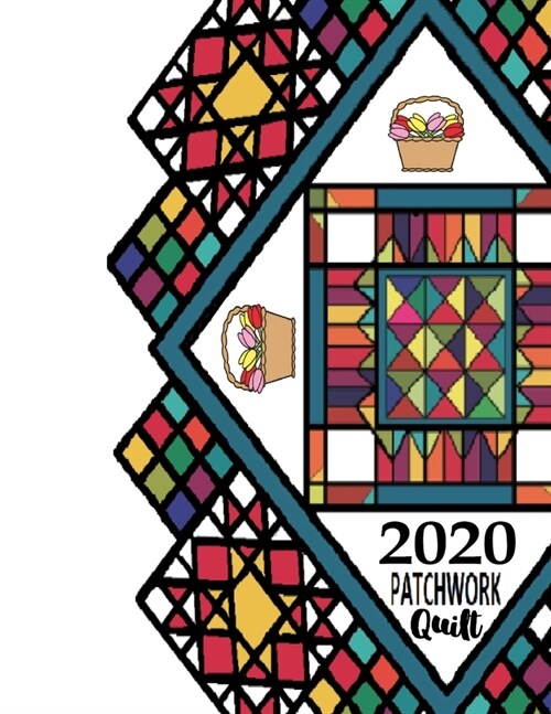 2020 Patchwork Quilt: Quilting Workbook: Notebook Journal, 8.5 x 11, 120 Pages - 2 (Paperback)