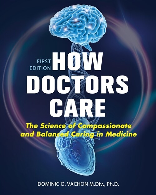 How Doctors Care: The Science of Compassionate and Balanced Caring in Medicine (Paperback)