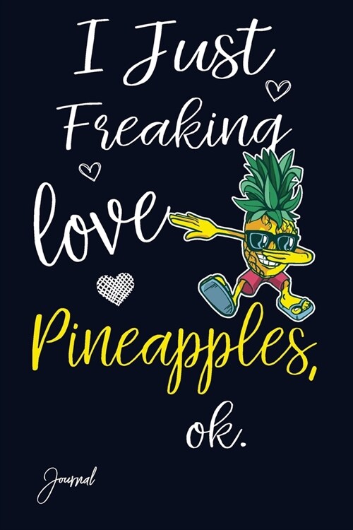 I Just Freaking Love Pineapples Ok Journal: Dot Grid Notebook 110 Dotted Pages 6x 9 With Cute Dabbing Pineapple Print On The Cover (Paperback)