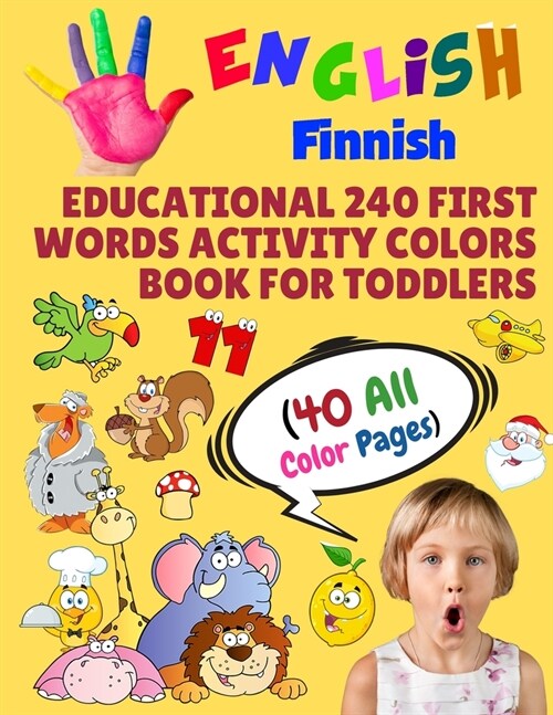 English Finnish Educational 240 First Words Activity Colors Book for Toddlers (40 All Color Pages): New childrens learning cards for preschool kinderg (Paperback)