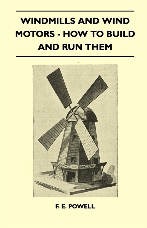 Windmills And Wind Motors - How To Build And Run Them (Paperback)