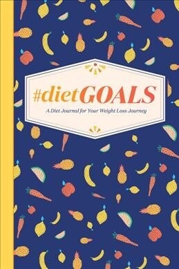 #dietgoals: A Diet Journal for Your Weight Loss Journey (Paperback)