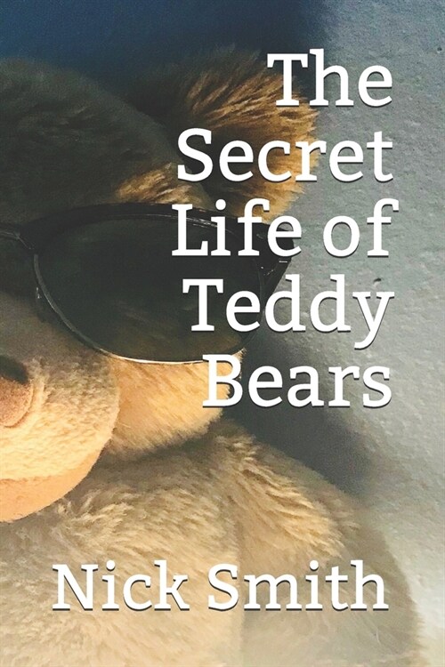The Secret Life of Teddy Bears (Paperback)