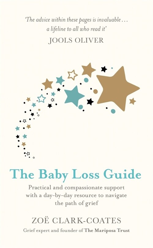 The Baby Loss Guide : Practical and compassionate support with a day-by-day resource to navigate the path of grief (Paperback)