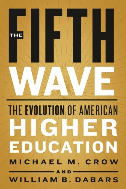 The Fifth Wave: The Evolution of American Higher Education (Hardcover)