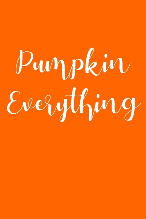 Pumpkin Everything: Perfect gift this lined Notebook, 110 Pages - Cute and Funny Inspirational Autumn Quote on Spruce Green for Anyone Who (Paperback)