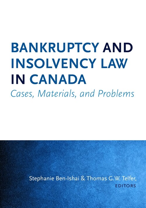 Bankruptcy and Insolvency Law in Canada: Cases, Materials, and Problems (Paperback)