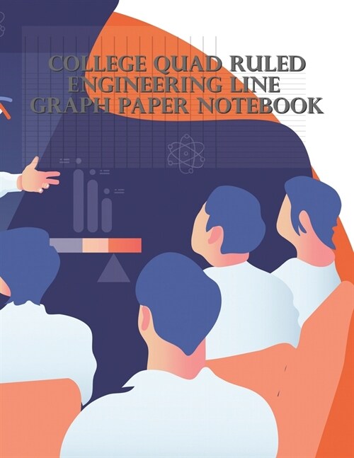 College Quad Ruled Engineering Line Graph Paper Notebook: Quad Ruled Size 0.25 squares per inch in paper 8.5x11, Drawing Graphs and Lines of Math an (Paperback)