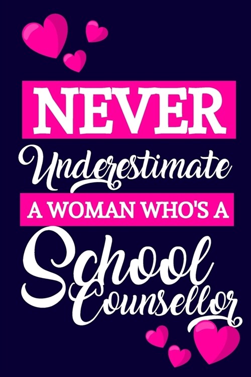 Never Underestimate A Woman Whos A School Counsellor: School Counsellor Gift Lightly Lined Notebook or Journal (Paperback)