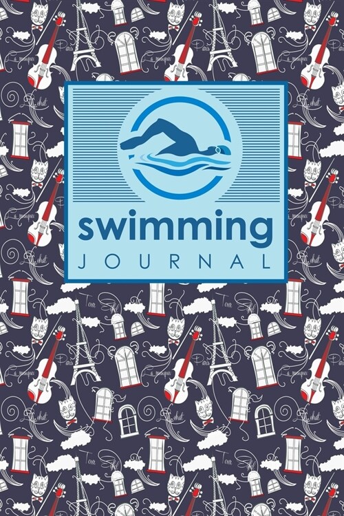 Swimming Journal: Swim Journal, Swimming Log Book, Swim Training Log, Track Swimming, Cute Paris & Music Cover (Paperback)