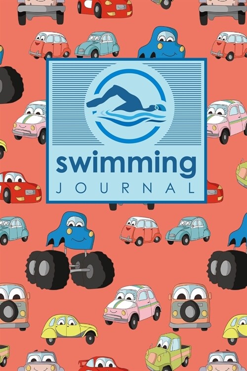 Swimming Journal: Swim Log, Swimming Logbook Template, Swimming Activity Tracker, Swim Journal, Cute Cars & Trucks Cover (Paperback)
