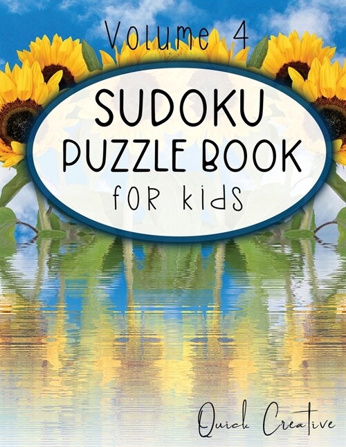 Sudoku Puzzle Book For Kids Volume 4: Easy Sudoku Puzzles Including 330 Sudoku Puzzles with Solutions, Sunflower Edition, Great Gift for Kids (Paperback)