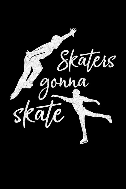 Skaters Gonna Skate: Ice Skating Lovers Lined Diary, Journal, Notebook or List Book (Paperback)